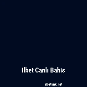 Ilbet Canlı Bahis