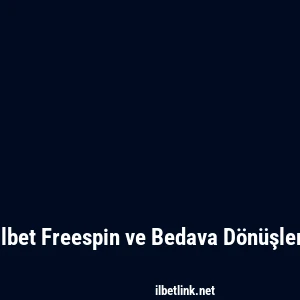 Ilbet Freespin ve Bedava Dönüşler